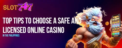 Top Tips to Choose a Safe and Licensed Online Casino in the Philippines